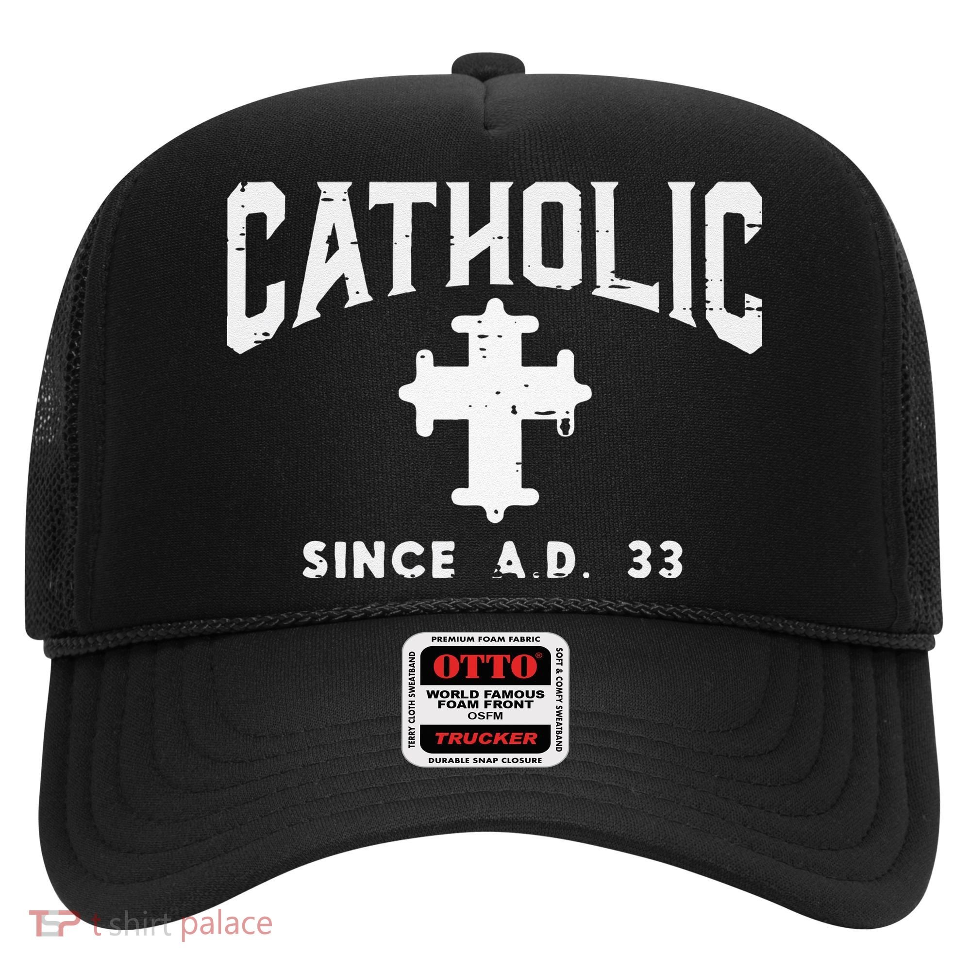 Catholic Since AD 33 God Jesus Christian Hat