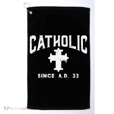 Catholic Since AD 33 God Jesus Christian Golf Towel