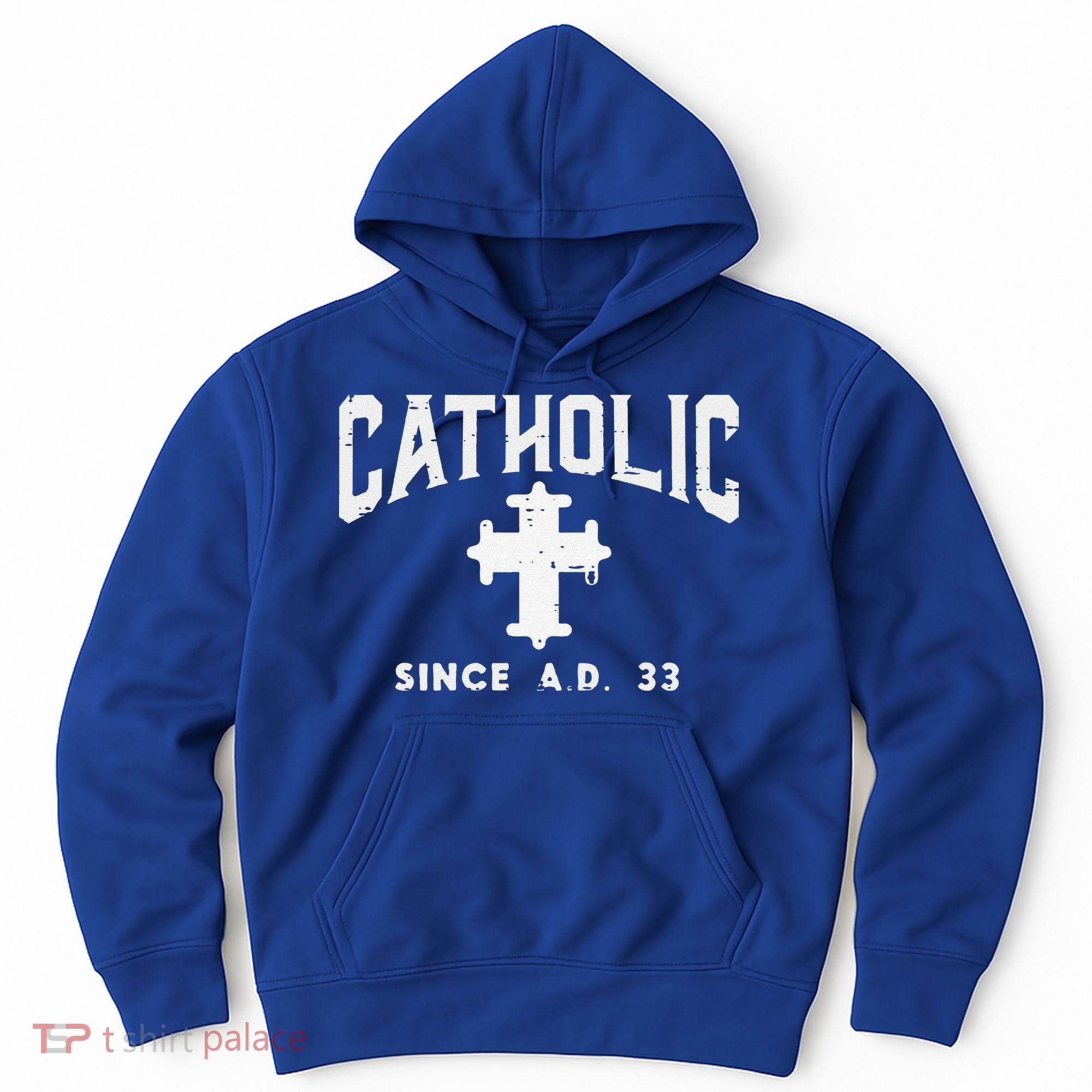 Catholic Since AD 33 God Jesus Christian Hoodie