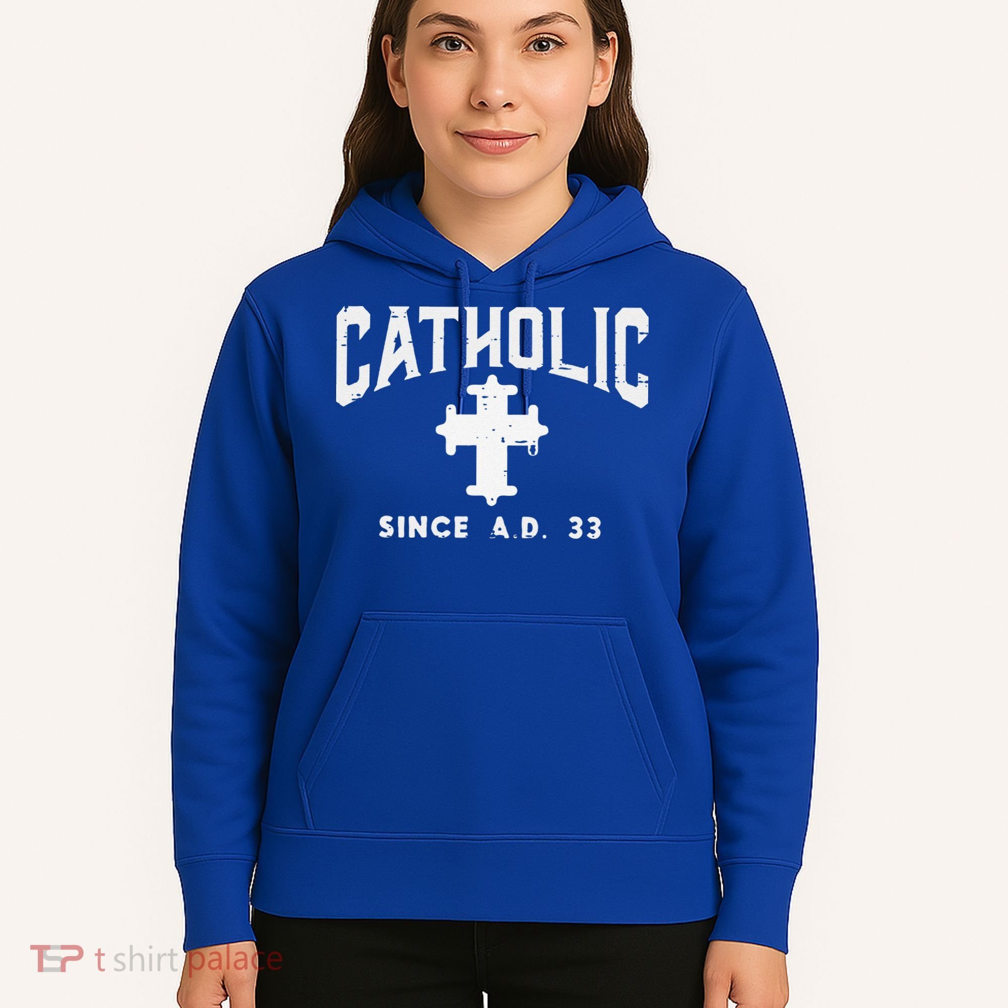 Catholic Since AD 33 God Jesus Christian Hoodie