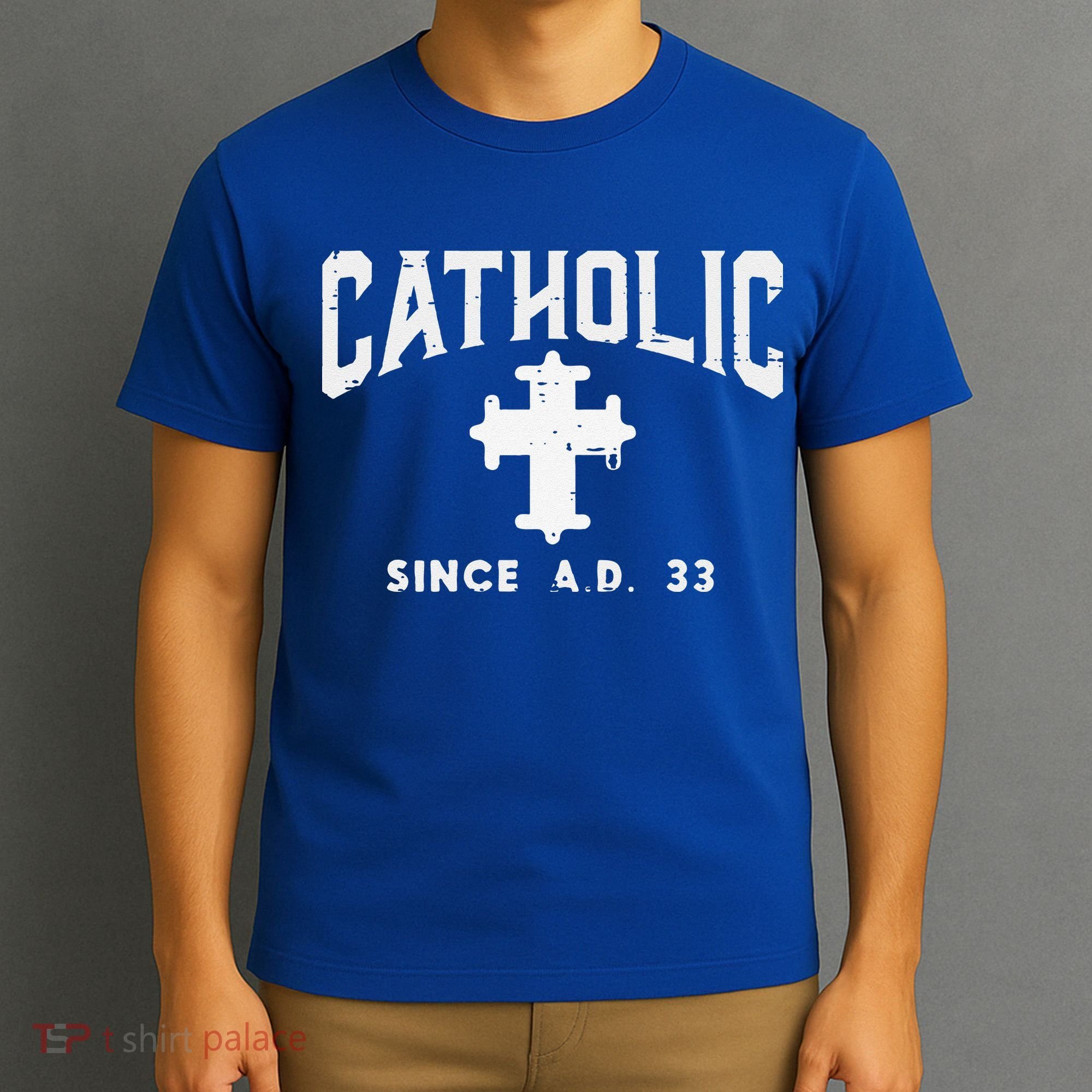 Catholic Since AD 33 God Jesus Christian T-Shirt