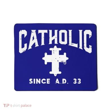 Catholic Since AD 33 God Jesus Christian Mousepad