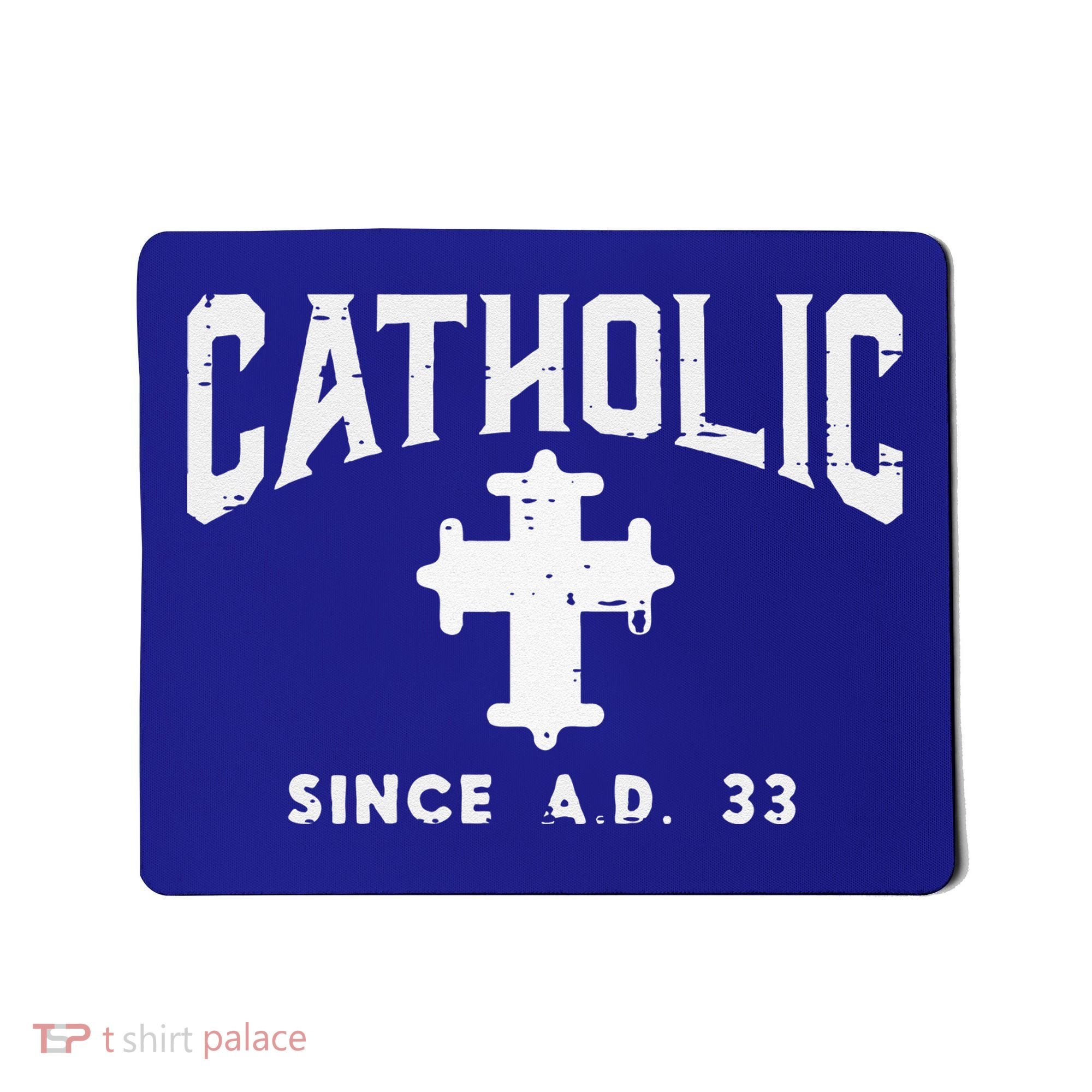 Catholic Since AD 33 God Jesus Christian Mousepad