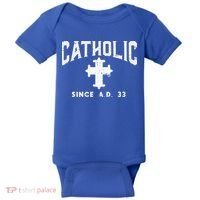 Catholic Since AD 33 God Jesus Christian Baby Bodysuit thumb 0