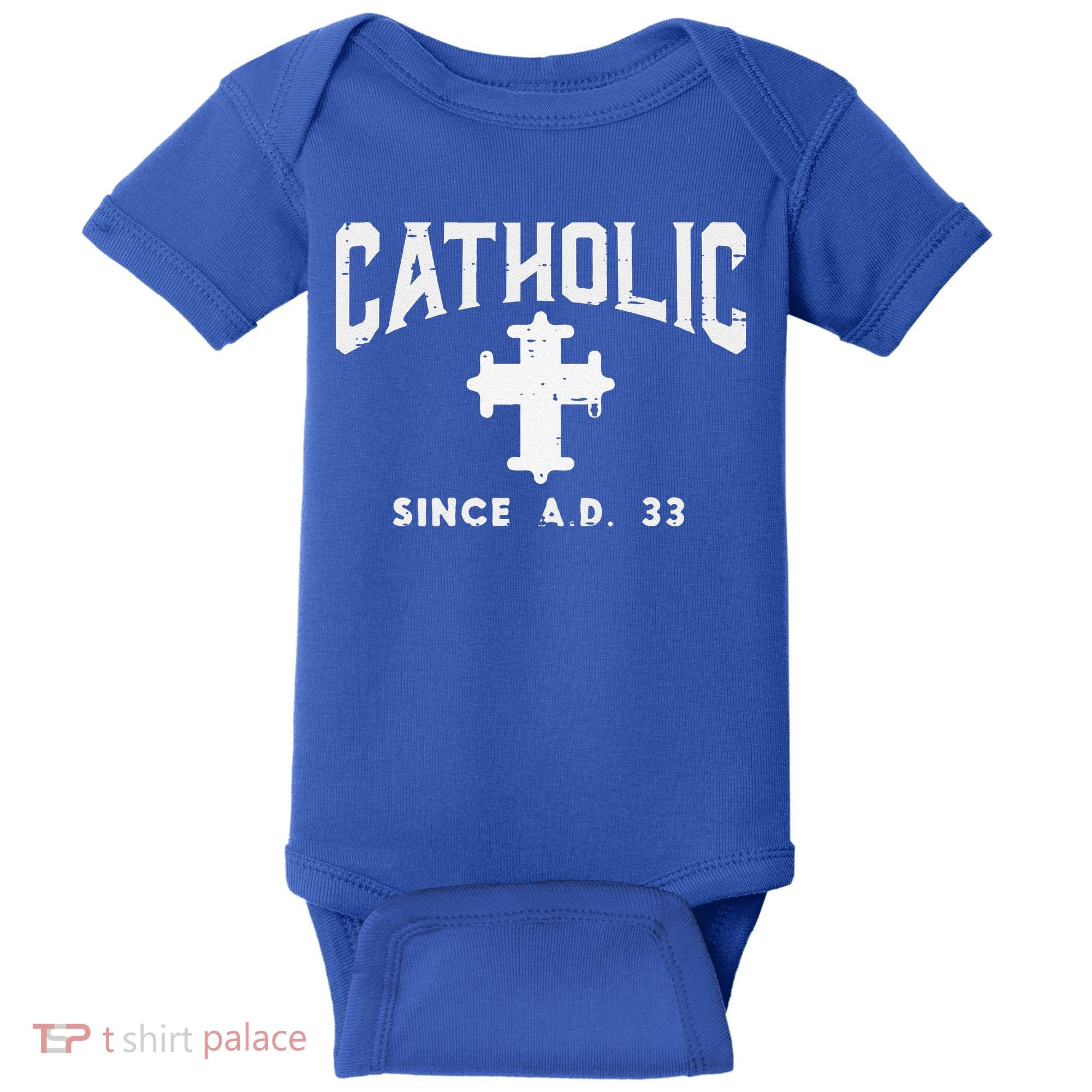 Catholic Since AD 33 God Jesus Christian Baby Bodysuit