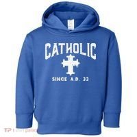 Catholic Since AD 33 God Jesus Christian Toddler Hoodie thumb 0