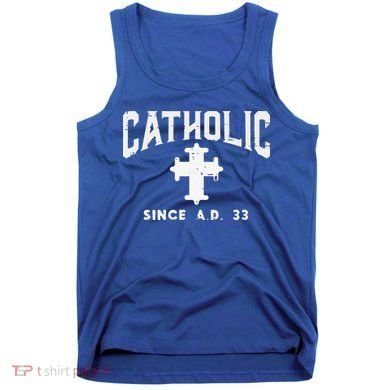 Catholic Since AD 33 God Jesus Christian Tank Top