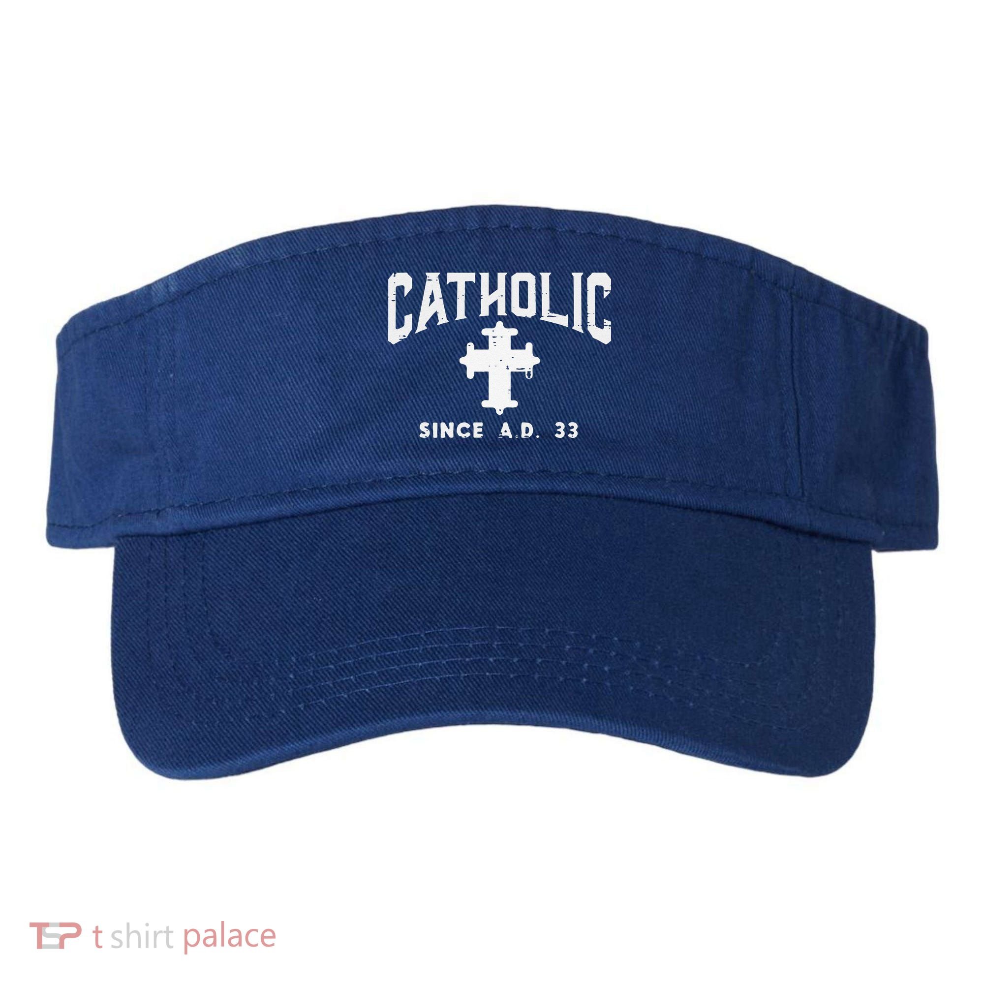 Catholic Since AD 33 God Jesus Christian Visor