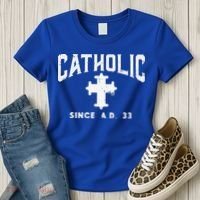 Catholic Since AD 33 God Jesus Christian Women's T-Shirt thumb 3