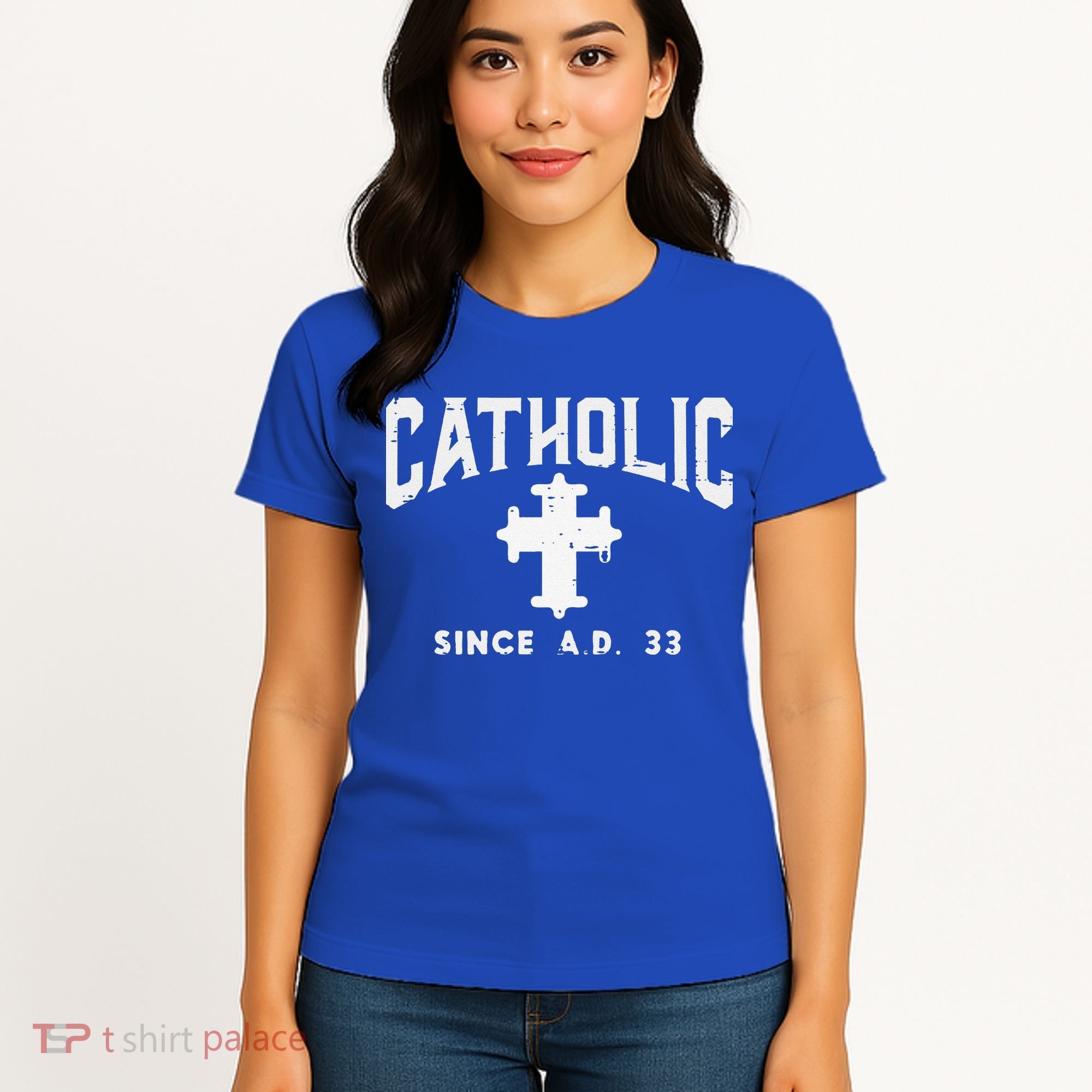 Catholic Since AD 33 God Jesus Christian Women's T-Shirt