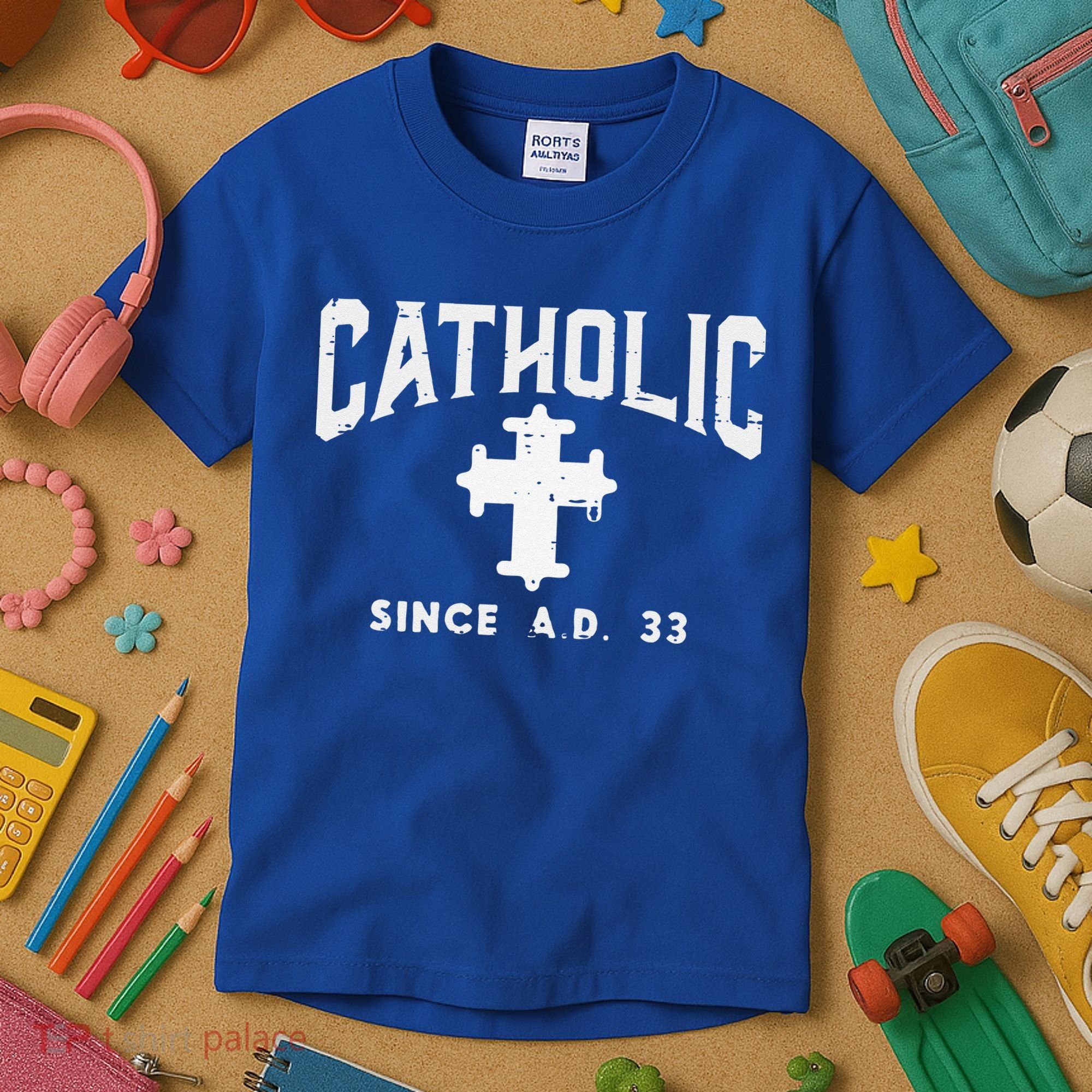 Catholic Since AD 33 God Jesus Christian Kids T-Shirt