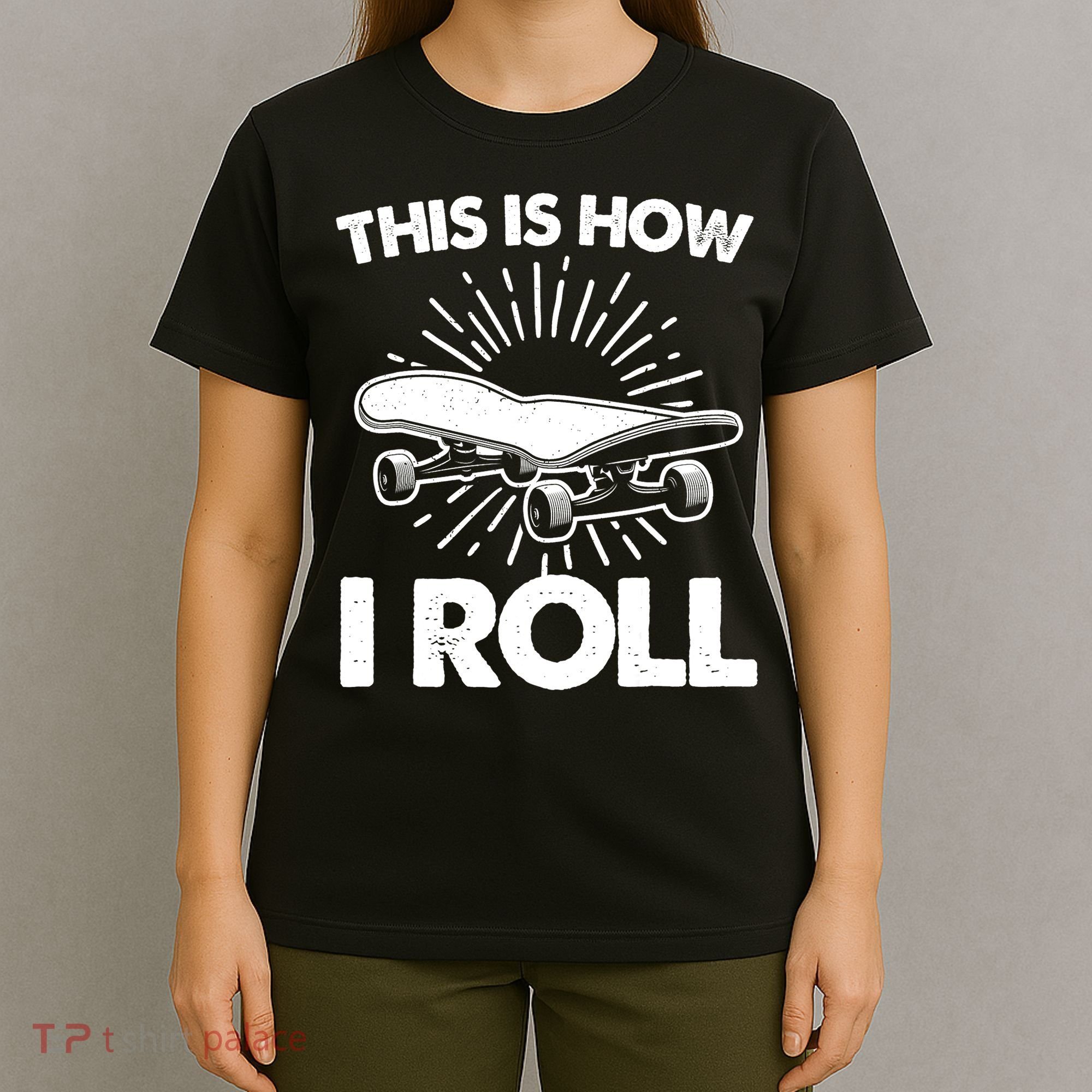 Cool Skateboard Art This Is How I Roll Skateboarding T-Shirt