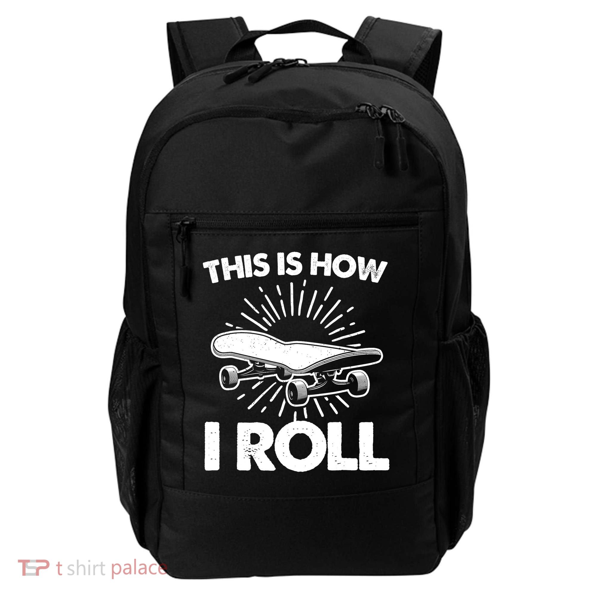 Cool Skateboard Art This Is How I Roll Skateboarding Backpack