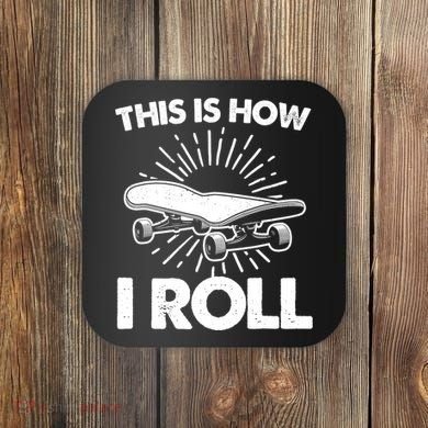 Cool Skateboard Art This Is How I Roll Skateboarding Coaster