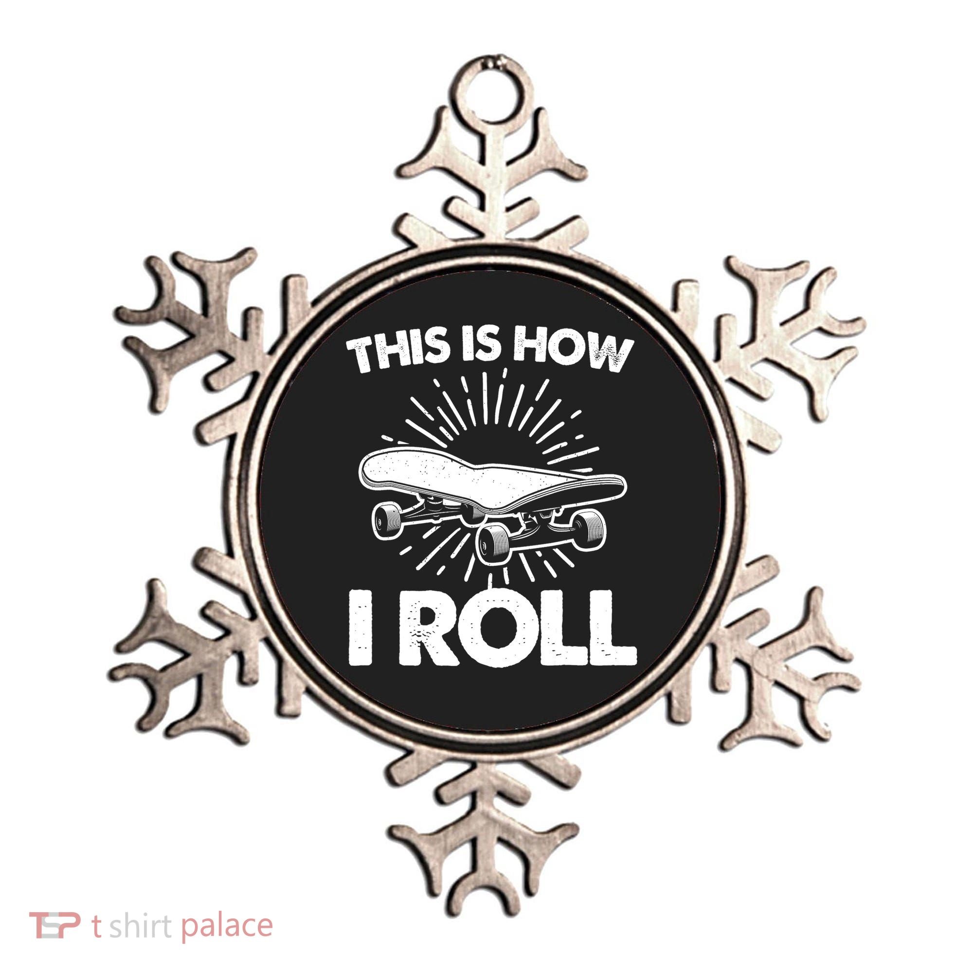 Cool Skateboard Art This Is How I Roll Skateboarding Ornament