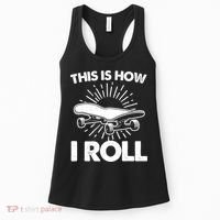 Cool Skateboard Art This Is How I Roll Skateboarding Women's Tank Top thumb 0