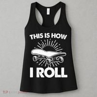 Cool Skateboard Art This Is How I Roll Skateboarding Women's Tank Top thumb 3