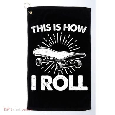 Cool Skateboard Art This Is How I Roll Skateboarding Golf Towel