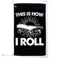 Cool Skateboard Art This Is How I Roll Skateboarding Golf Towel thumb 0