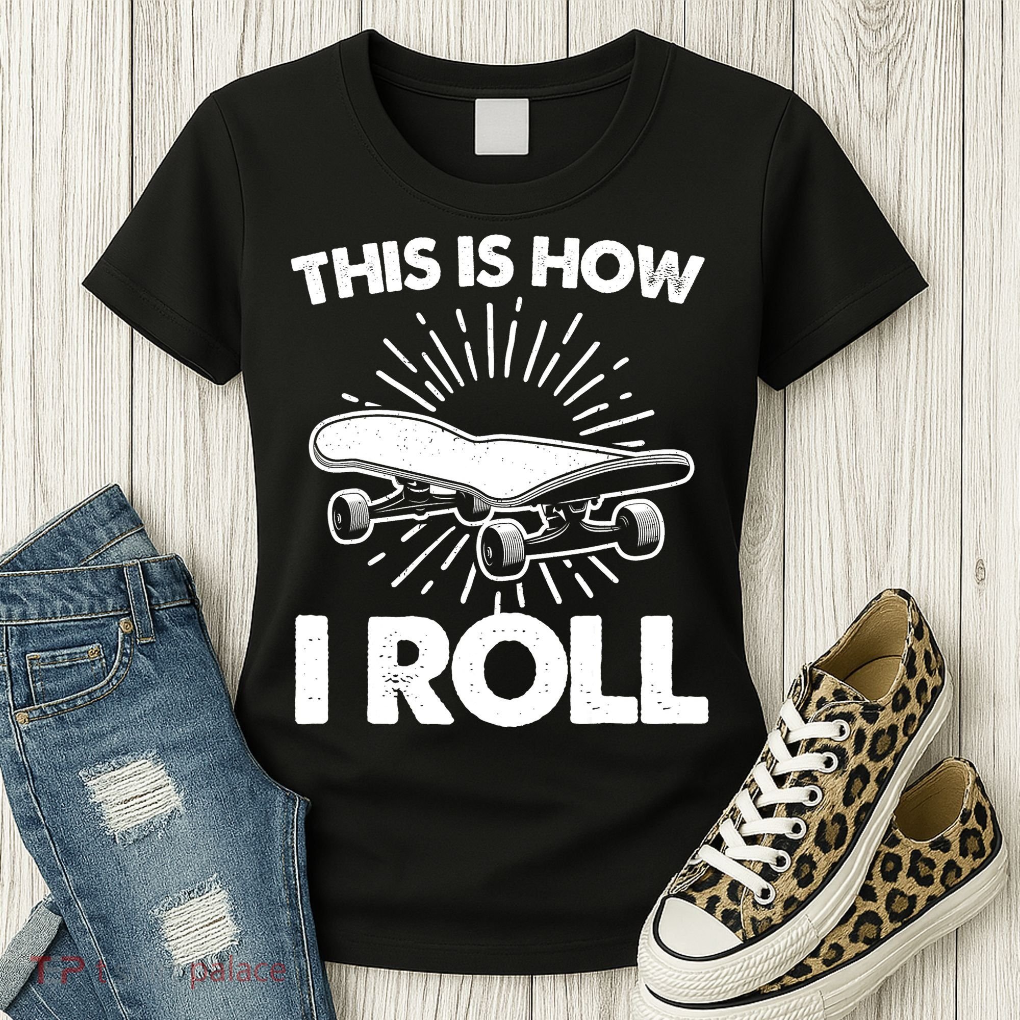 Cool Skateboard Art This Is How I Roll Skateboarding Women's T-Shirt