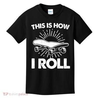 Cool Skateboard Art This Is How I Roll Skateboarding Kids T-Shirt