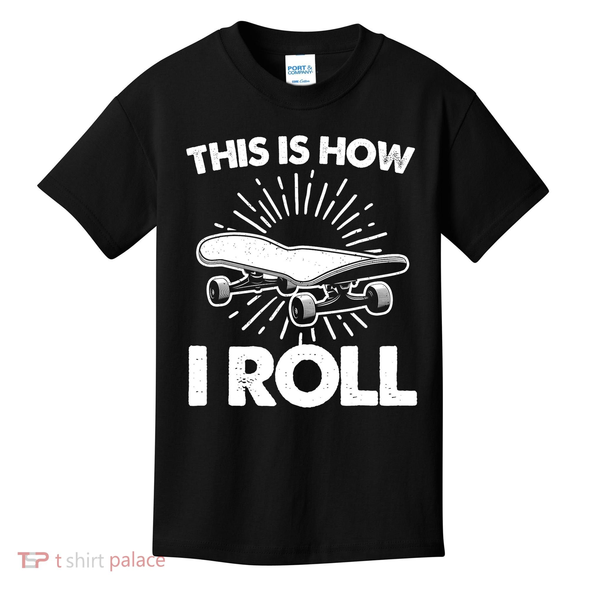 Cool Skateboard Art This Is How I Roll Skateboarding Kids T-Shirt