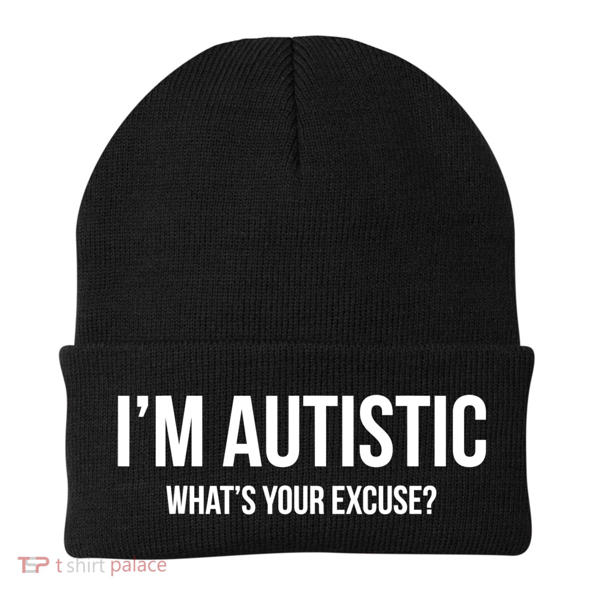 Cool Sarcastic Autism Gift I'm Autistic What's Your Excuse Beanie
