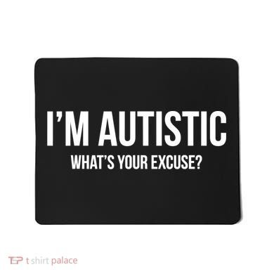 Cool Sarcastic Autism Gift I'm Autistic What's Your Excuse Mousepad