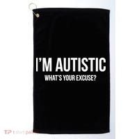 Cool Sarcastic Autism Gift I'm Autistic What's Your Excuse Golf Towel thumb 0