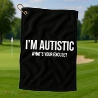 Cool Sarcastic Autism Gift I'm Autistic What's Your Excuse Golf Towel thumb 1