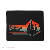 Come Sail Away With Me Sailing Boat Lover And Sailor Sail Mousepad thumb 0