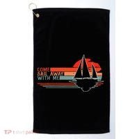 Come Sail Away With Me Sailing Boat Lover And Sailor Sail Golf Towel thumb 0