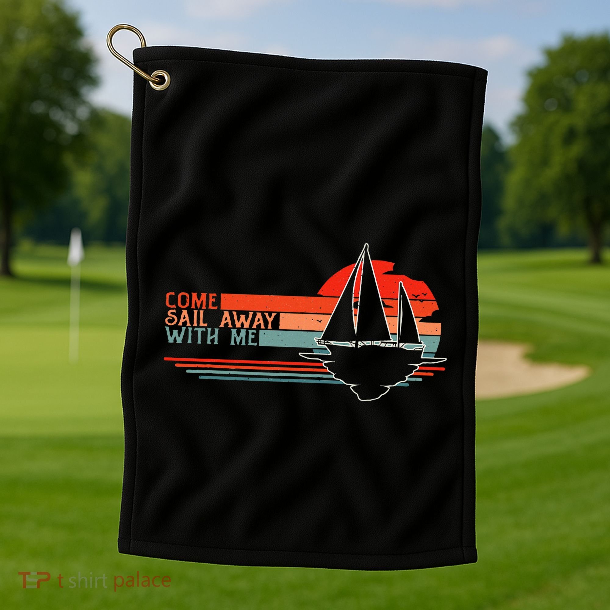 Come Sail Away With Me Sailing Boat Lover And Sailor Sail Golf Towel