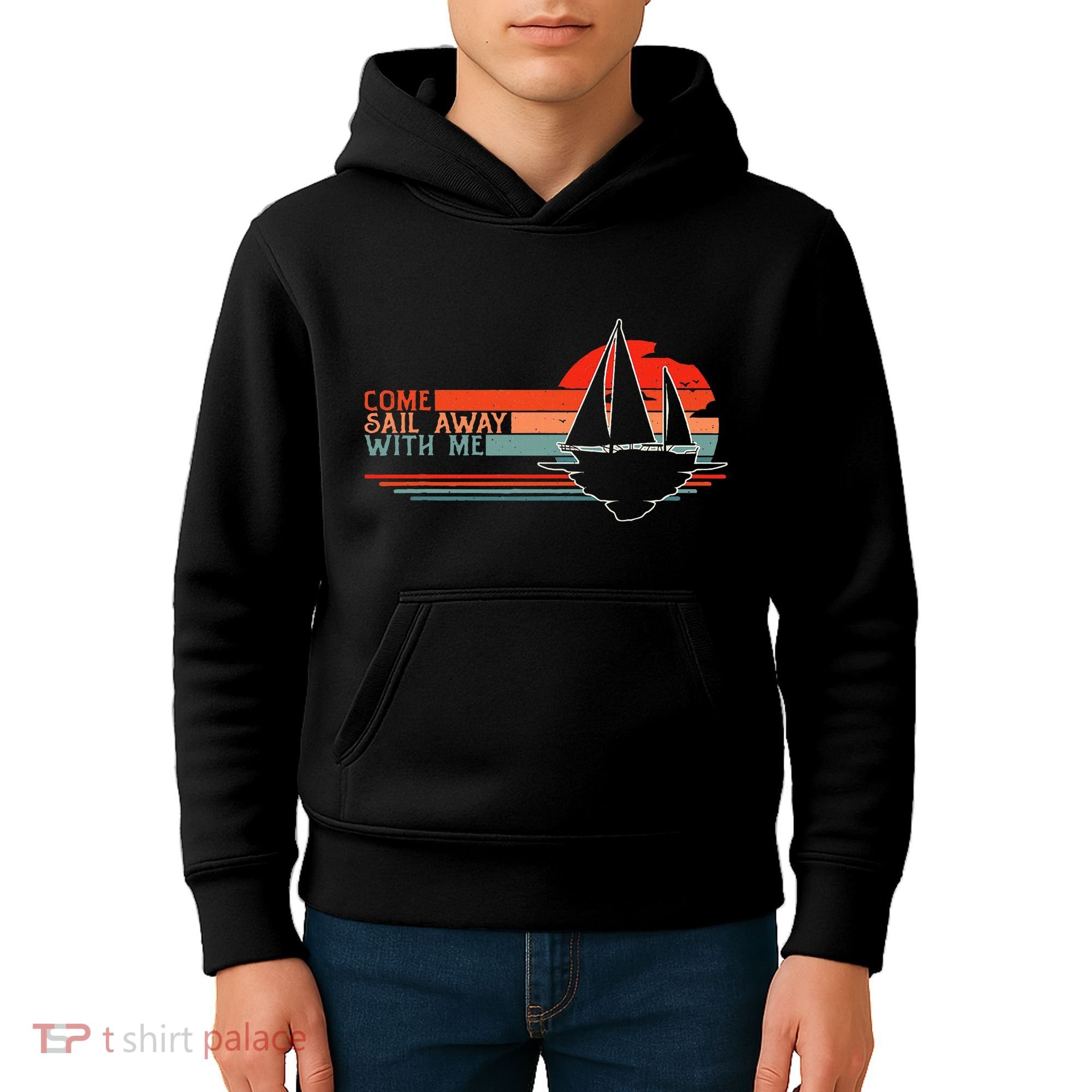 Come Sail Away With Me Sailing Boat Lover And Sailor Sail Kids Hoodie