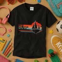 Come Sail Away With Me Sailing Boat Lover And Sailor Sail Kids T-Shirt thumb 3