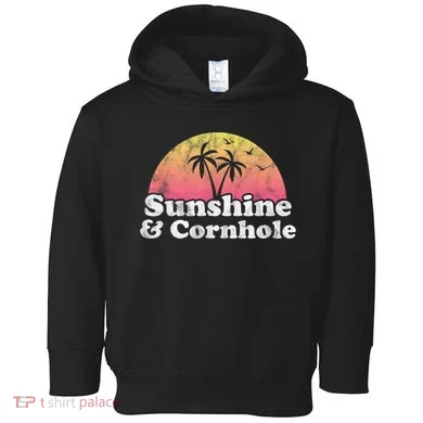 Cornhole Sunshine And Cornhole Toddler Hoodie