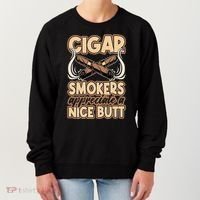 Cigar Smokers Appreciate A Nice Butt Women's Sweatshirt thumb 0