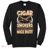 Cigar Smokers Appreciate A Nice Butt Sweatshirt thumb 0