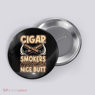Cigar Smokers Appreciate A Nice Butt Button