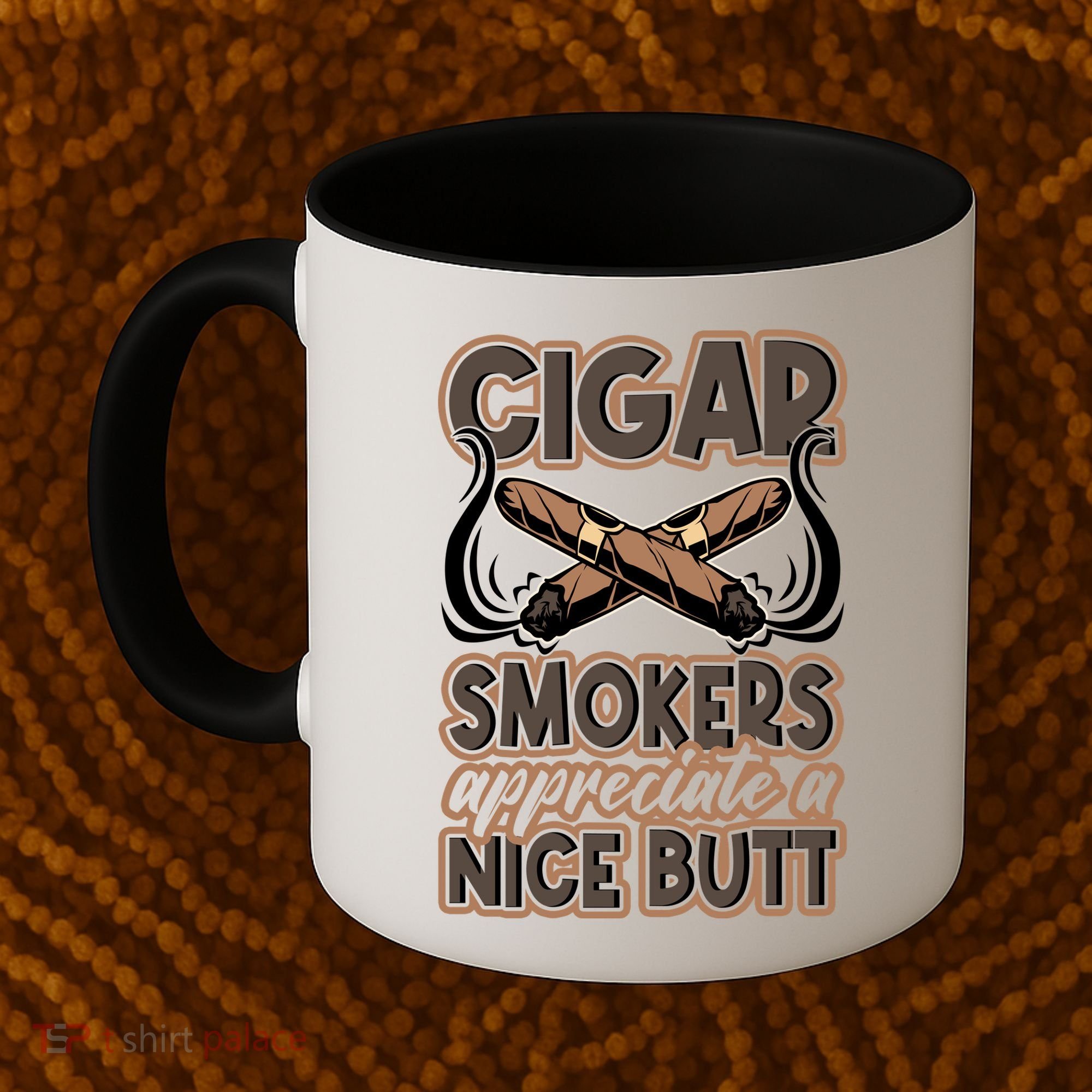 Cigar Smokers Appreciate A Nice Butt Coffee Mug