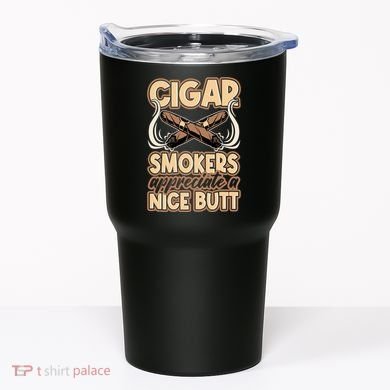 Cigar Smokers Appreciate A Nice Butt Tumbler