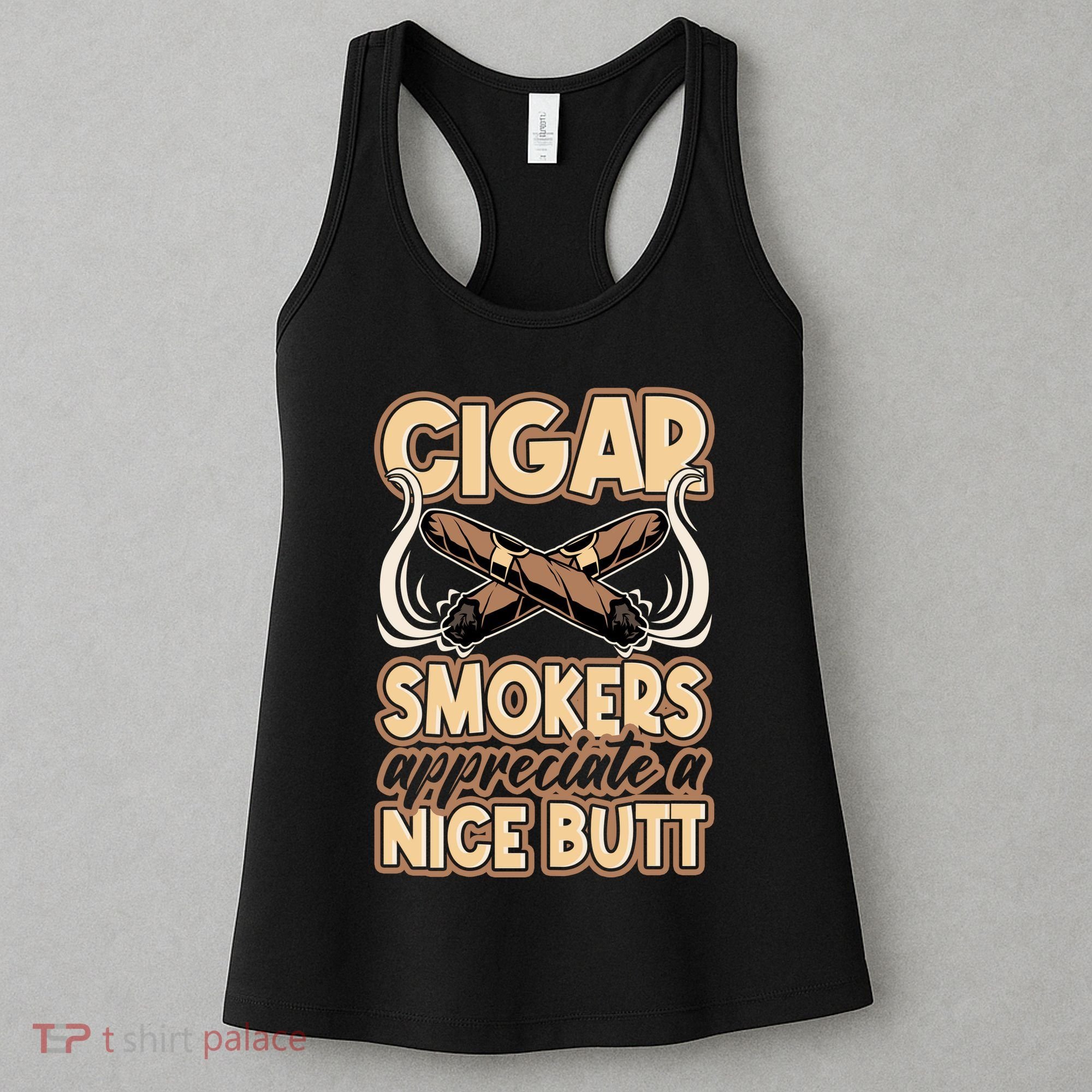 Cigar Smokers Appreciate A Nice Butt Women's Tank Top