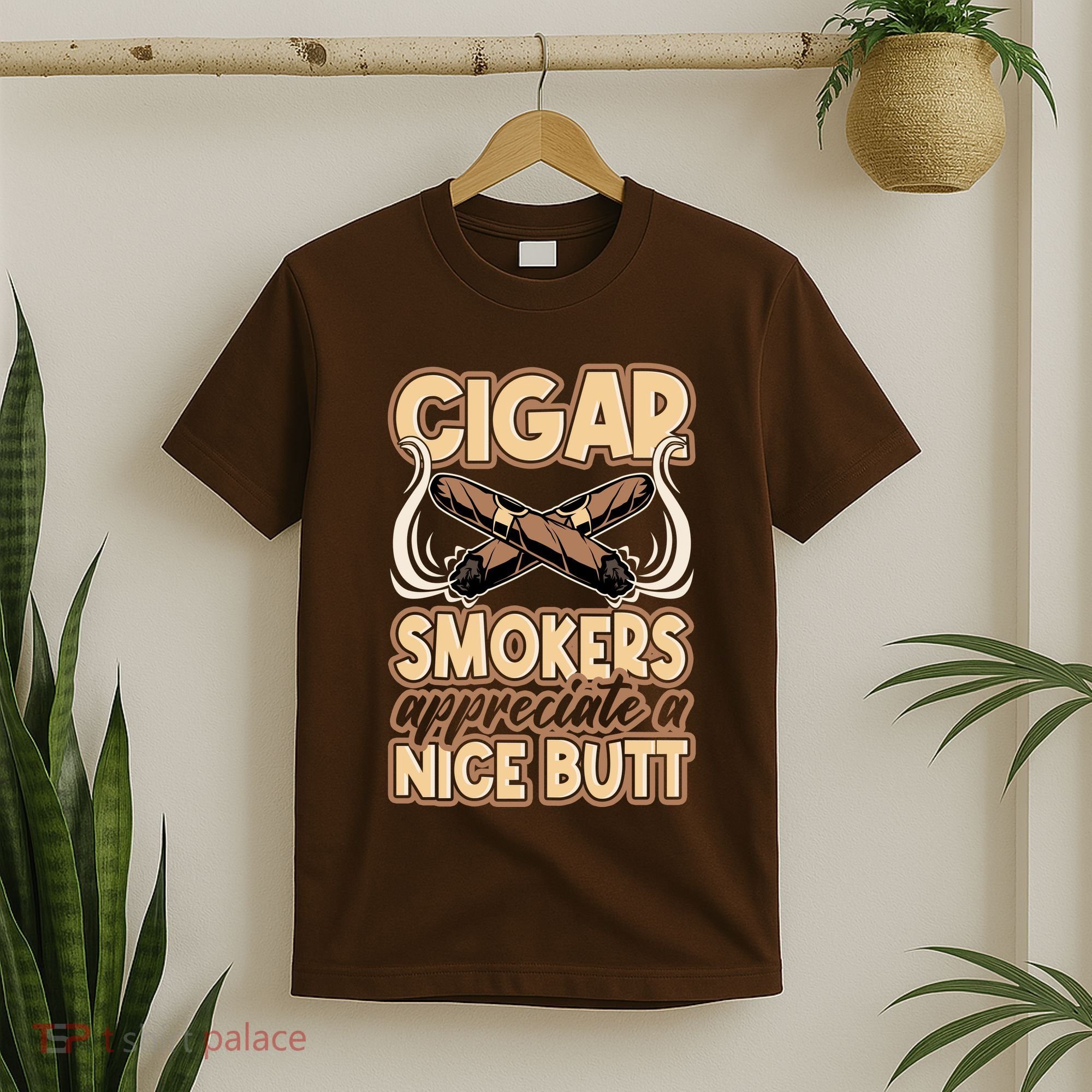 Cigar Smokers Appreciate A Nice Butt T-Shirt