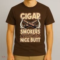 Cigar Smokers Appreciate A Nice Butt T-Shirt thumb 3