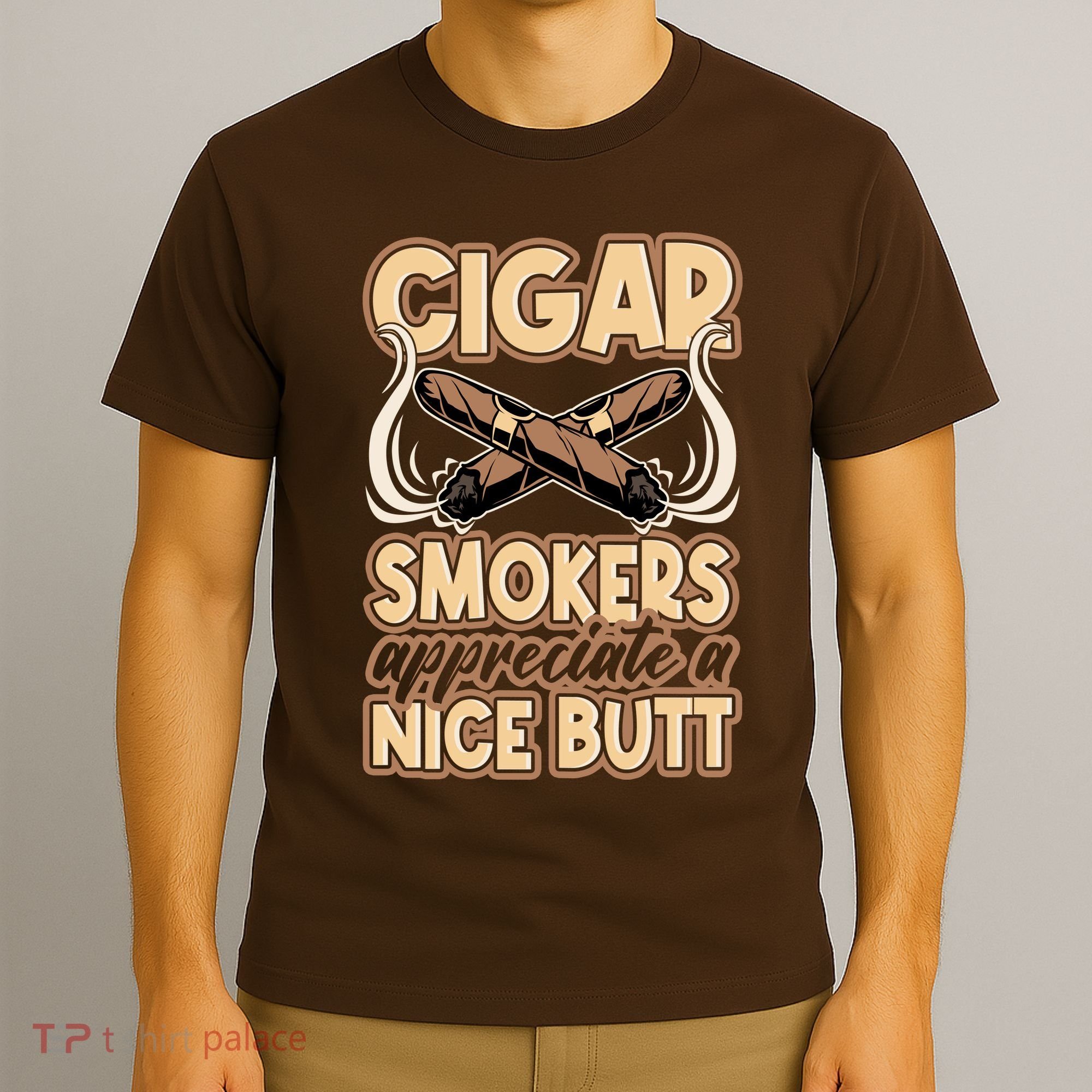 Cigar Smokers Appreciate A Nice Butt T-Shirt