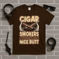 Cigar Smokers Appreciate A Nice Butt T-Shirt thumb 5