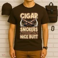 Cigar Smokers Appreciate A Nice Butt T-Shirt thumb 6