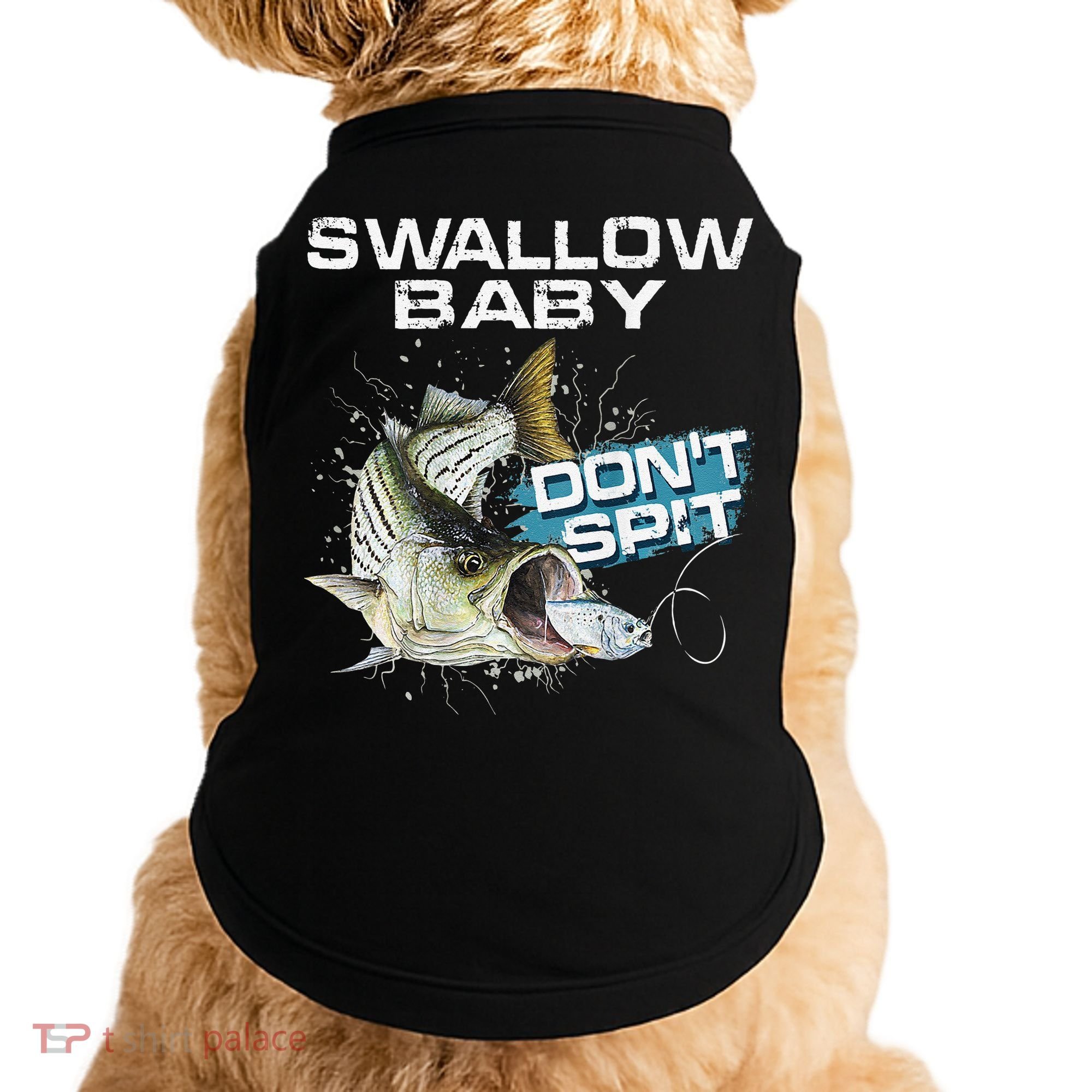 Cute Swallow Baby Dont Spit Striper Bass Fishing Doggie Tank