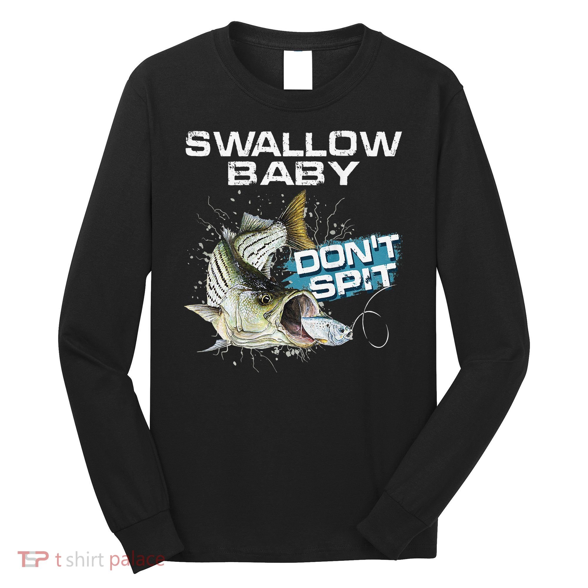 Cute Swallow Baby Dont Spit Striper Bass Fishing Long Sleeve Shirt