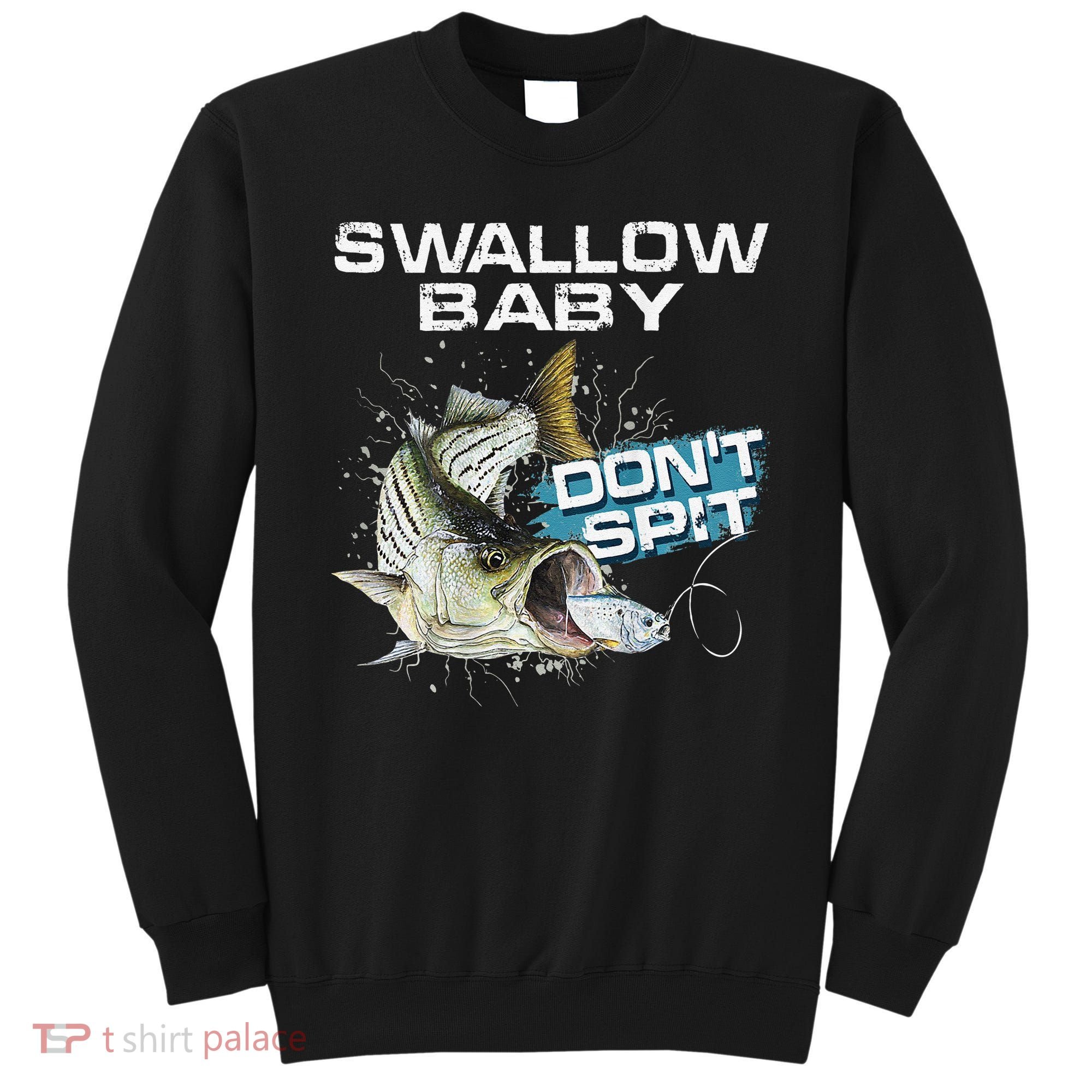 Cute Swallow Baby Dont Spit Striper Bass Fishing Sweatshirt
